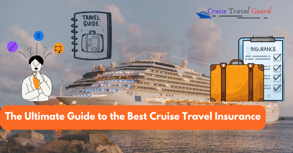 The Ultimate Guide to the Best Cruise Travel Insurance