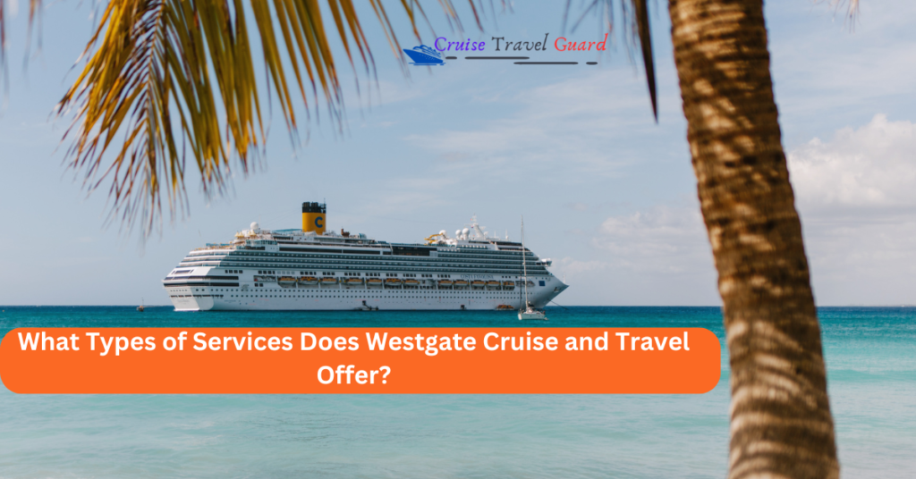 What Types of Services Does Westgate Cruise and Travel Offer?